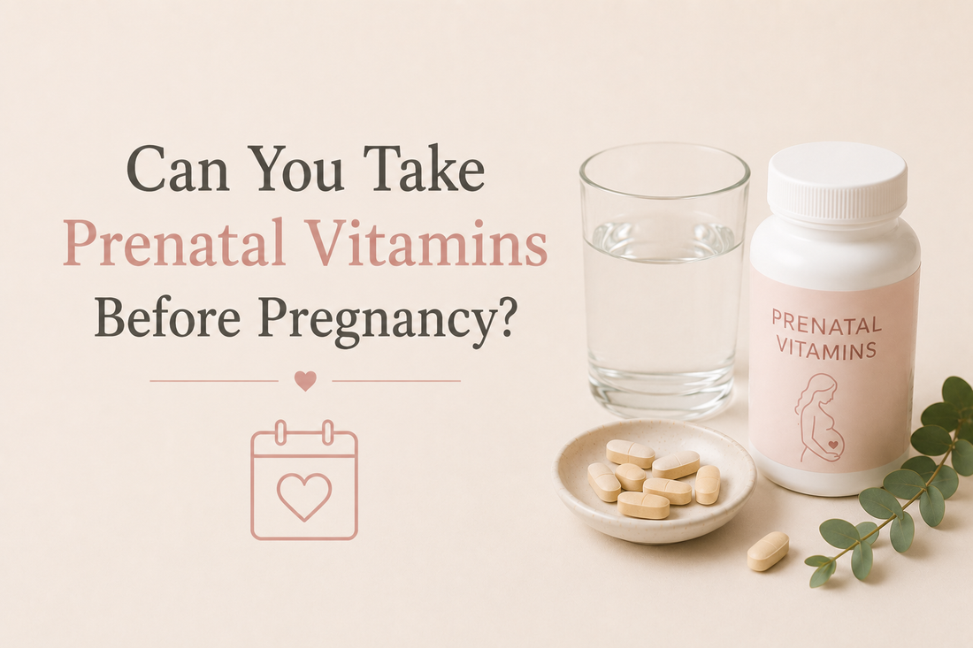 Can You Take Prenatal Vitamins Before Pregnancy?