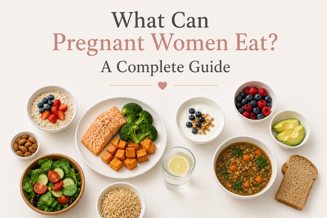 What Can Pregnant Women Eat? A Complete Guide